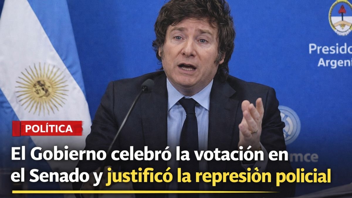El Gobierno celebró la votación en el Senado y justificó la represión policial